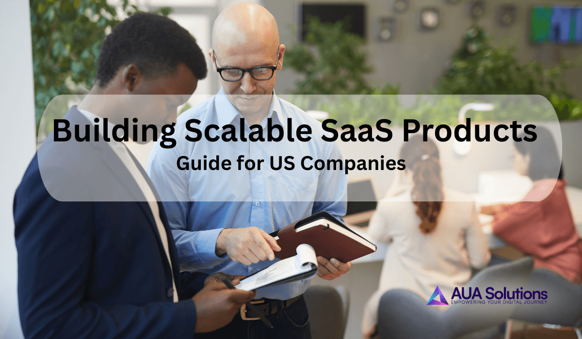 Building Scalable SaaS Products: A Technical Guide for US-Based Companies